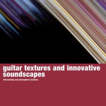 Guitar Textures & Innovative Soundscapes