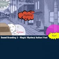 Sound Branding 3 - Magic! Mystery! Action! Fun!