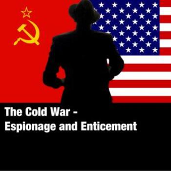 The Cold War - Espionage & Enticement