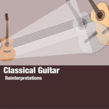 Classical Guitar - Reinterpretations