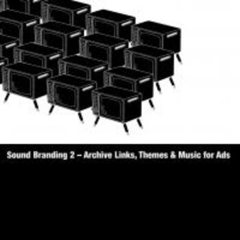 Sound Branding  2 - Archive Links, Themes & Music for Ads