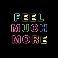 Feel Much More