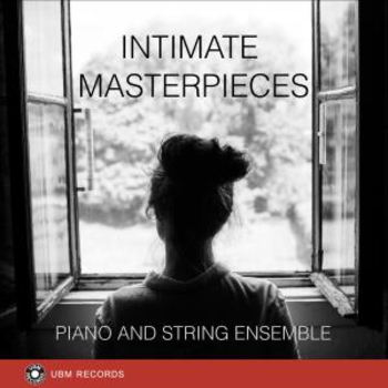 Intimate Masterpieces - Piano and String Ensemble